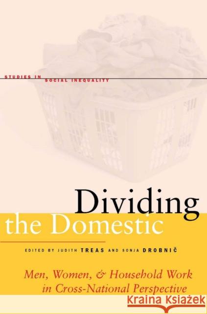 Dividing the Domestic: Men, Women, and Household Work in Cross-National Perspective Treas, Judith 9780804763578