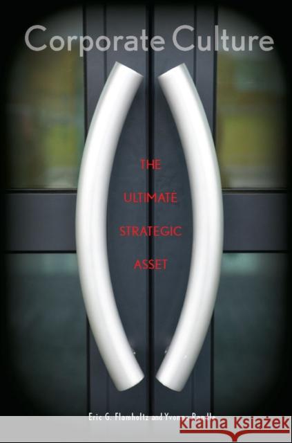 Corporate Culture: The Ultimate Strategic Asset Flamholtz, Eric 9780804763646 Stanford University Press