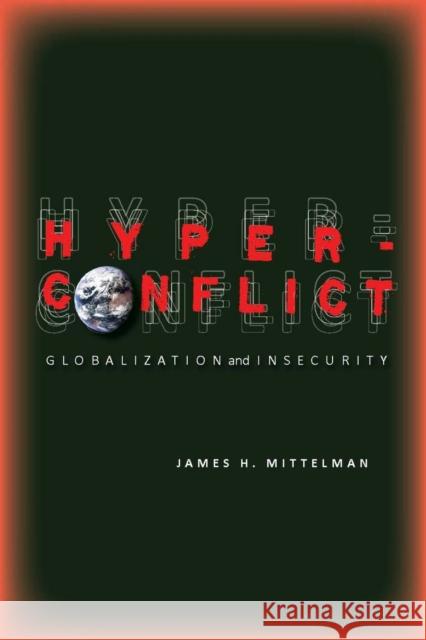 Hyperconflict: Globalization and Insecurity Mittelman, James 9780804763769 Stanford University Press