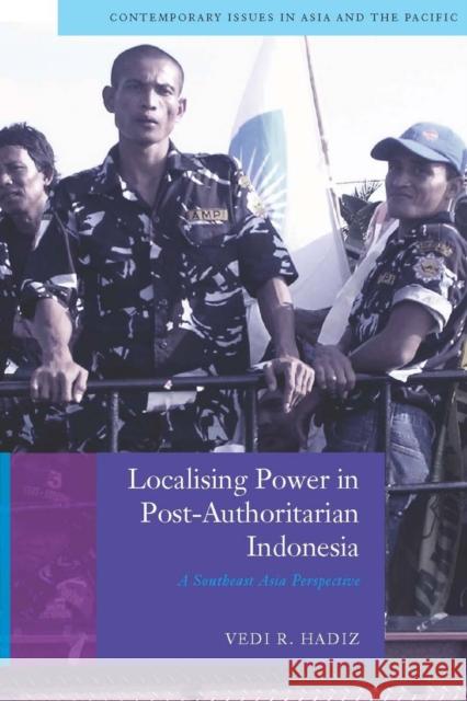 Localising Power in Post-Authoritarian Indonesia: A Southeast Asia Perspective Hadiz, Vedi 9780804768528 Stanford University Press