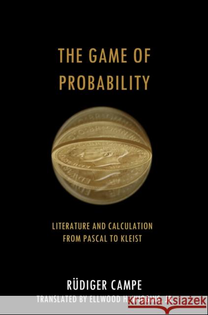 The Game of Probability: Literature and Calculation from Pascal to Kleist Campe, Rüdiger 9780804768641 Stanford University Press