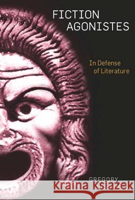 Fiction Agonistes: In Defense of Literature Jusdanis, Gregory 9780804768764 Stanford University Press