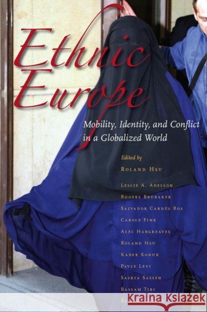 Ethnic Europe: Mobility, Identity, and Conflict in a Globalized World Hsu, Roland 9780804769471 Stanford University Press