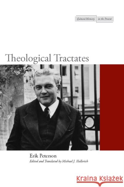 Theological Tractates Erik Peterson Michael Hollerich 9780804769679