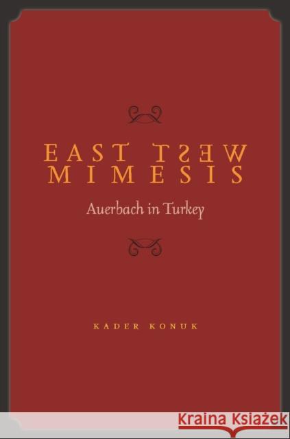 East West Mimesis: Auerbach in Turkey Konuk, Kader 9780804769747