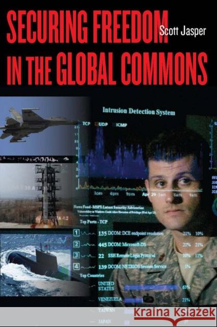 Securing Freedom in the Global Commons Scott Jasper 9780804770101