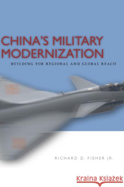 China's Military Modernization: Building for Regional and Global Reach Fisher, Richard 9780804771955