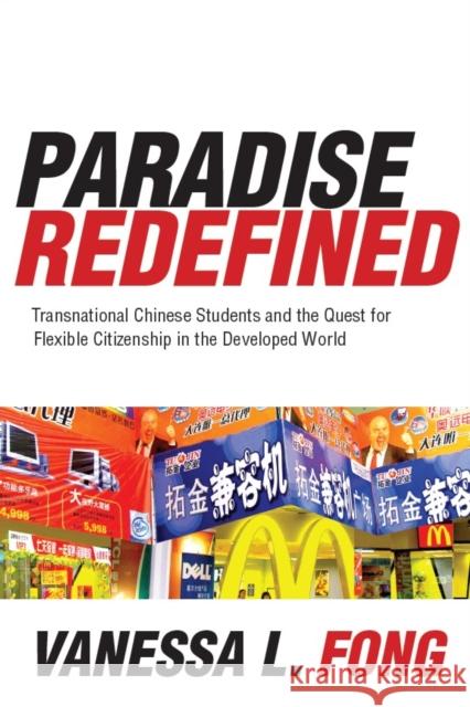 Paradise Redefined: Transnational Chinese Students and the Quest for Flexible Citizenship in the Developed World Fong, Vanessa 9780804772679