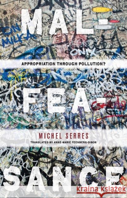 Malfeasance: Appropriation Through Pollution? Serres, Michel 9780804773034 Stanford University Press