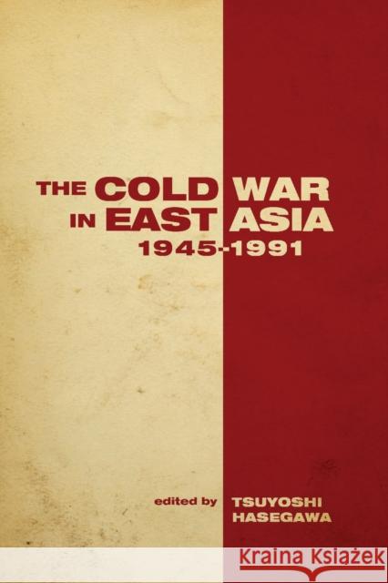 The the Cold War in East Asia, 1945-1991 Hasegawa, Tsuyoshi 9780804773317