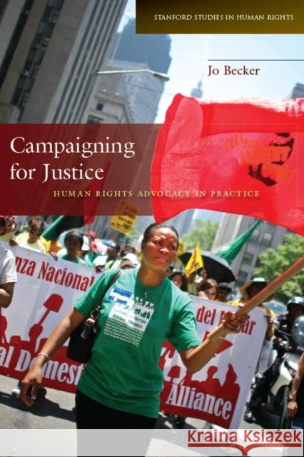 Campaigning for Justice: Human Rights Advocacy in Practice Becker, Jo 9780804774512 Stanford University Press