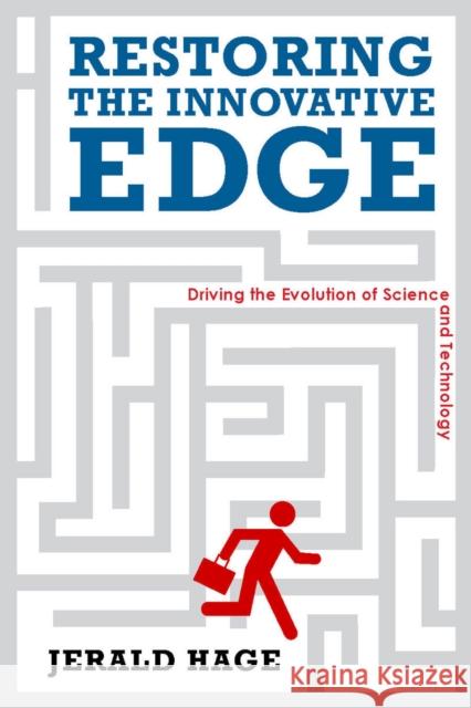 Restoring the Innovative Edge: Driving the Evolution of Science and Technology Hage, Jerry 9780804774796 Stanford University Press