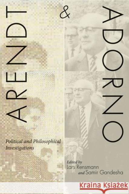 Arendt and Adorno: Political and Philosophical Investigations Rensmann, Lars 9780804775397