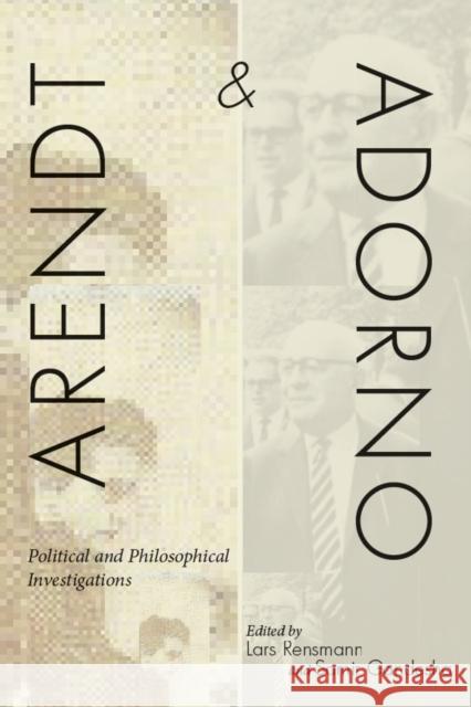 Arendt and Adorno: Political and Philosophical Investigations Rensmann, Lars 9780804775403
