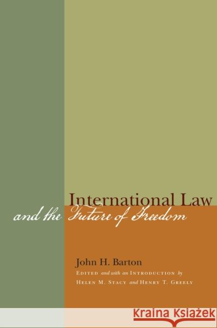 International Law and the Future of Freedom John H. Barton 9780804776691 Stanford Law Books