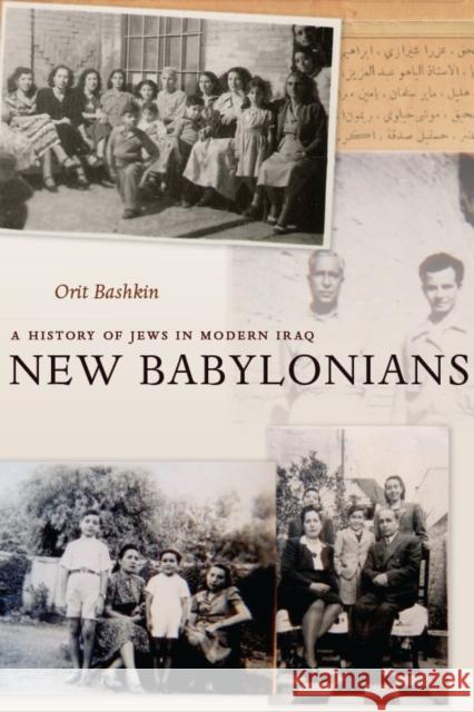 New Babylonians: A History of Jews in Modern Iraq Bashkin, Orit 9780804778756 Stanford University Press