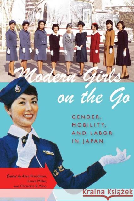 Modern Girls on the Go: Gender, Mobility, and Labor in Japan Freedman, Alisa 9780804781138