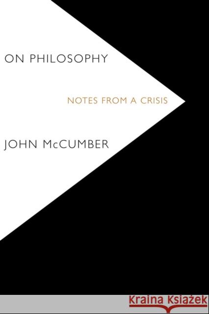 On Philosophy: Notes from a Crisis McCumber, John 9780804781428 Stanford University Press
