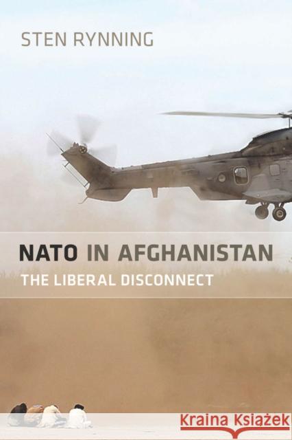 NATO in Afghanistan: The Liberal Disconnect Rynning, Sten 9780804782371 Stanford University Press