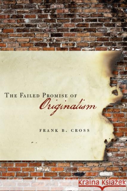 The Failed Promise of Originalism Frank Cross 9780804783828 Stanford Law Books