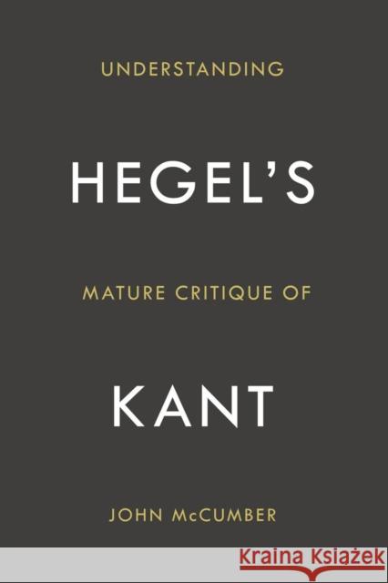 Understanding Hegel's Mature Critique of Kant John McCumber 9780804785457 Stanford University Press