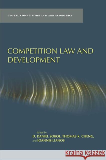 Competition Law and Development D. Daniel Sokol 9780804785716 Stanford University Press