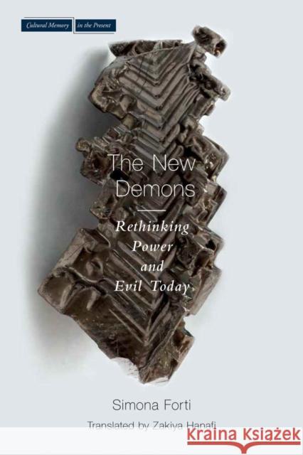 New Demons: Rethinking Power and Evil Today Simona Forti Zakiya Hanafi 9780804786249