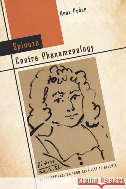 Spinoza Contra Phenomenology: French Rationalism from Cavaillès to Deleuze Peden, Knox 9780804787413