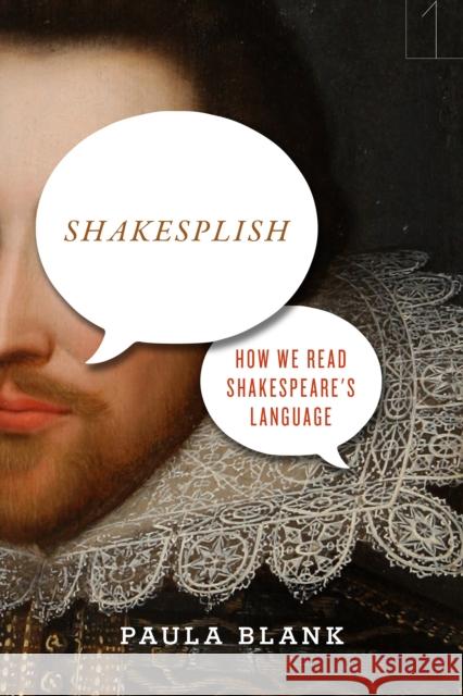 Shakesplish: How We Read Shakespeare's Language Paula Blank 9780804791939 Stanford University Press