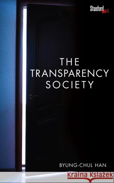 The Transparency Society Byung-Chul Han 9780804794602 Stanford University Press