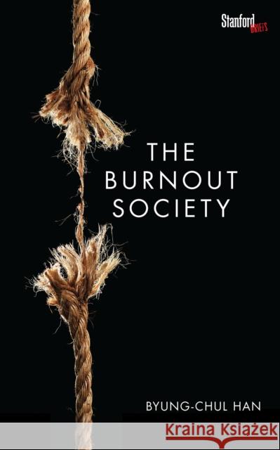 The Burnout Society Byung-Chul Han 9780804795098 Stanford University Press