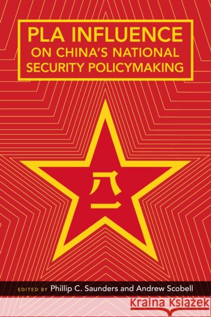 Pla Influence on China's National Security Policymaking Phillip C. Saunders Andrew Scobell Phillip Saunders 9780804796255 Stanford University Press