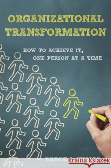 Organizational Transformation: How to Achieve It, One Person at a Time Bruce Avolio 9780804797931