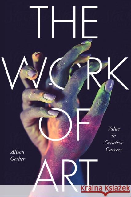 The Work of Art: Value in Creative Careers  9780804798310 Stanford University Press