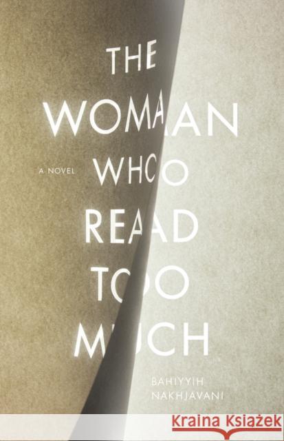 The Woman Who Read Too Much Bahiyyih Nakhjavani 9780804799485 Redwood Press