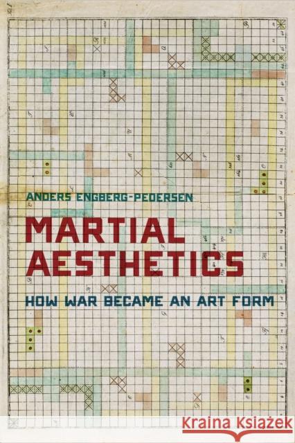 Martial Aesthetics: How War Became an Art Form Engberg-Pedersen, Anders 9780804799942