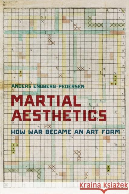 Martial Aesthetics: How War Became an Art Form Engberg-Pedersen, Anders 9780804799942 Stanford University Press