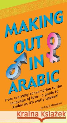 Making Out in Arabic Fethi Mansouri 9780804835411 Tuttle Publishing