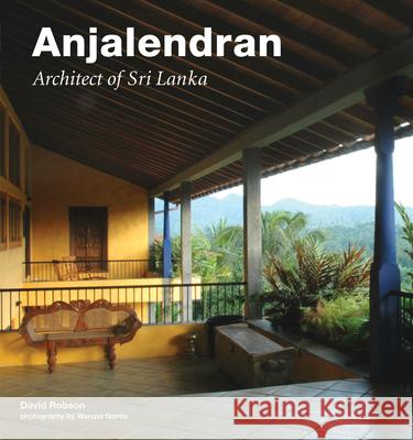 Anjalendran : Architect Of Sri Lanka David Robson Waruna Gomis 9780804840385 Tuttle Publishing