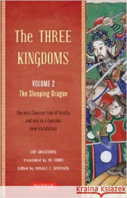 The Three Kingdoms, Volume 2: The Sleeping Dragon: The Epic Chinese Tale of Loyalty and War in a Dynamic New Translation (with Footnotes) Guanzhong, Lu 9780804843942 Tuttle Publishing