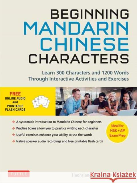 Beginning Chinese Characters: Learn 300 Chinese Characters and 1200 Mandarin Chinese Words Through Interactive Activities and Exercises (Ideal for H Liao, Haohsiang 9780804845076