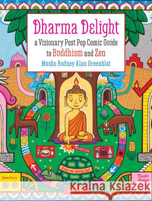 Dharma Delight: A Visionary Post Pop Comic Guide to Buddhism and Zen Rodney Alan Greenblat Richard Thomas 9780804845267 Tuttle Publishing