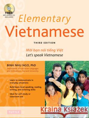 Elementary Vietnamese: Moi Ban Noi Tieng Viet. Let's Speak Vietnamese. Binh Nhu Ngo 9780804845328 