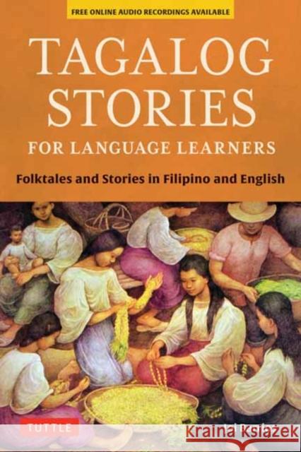 Tagalog Stories for Language Learners: Folktales and Stories in Filipino and English (Free Online Audio) Joi Barrios 9780804845564 Tuttle Publishing