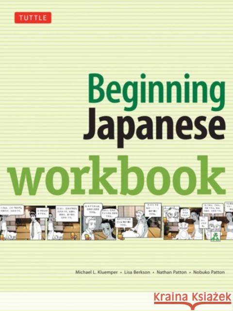 Beginning Japanese Workbook: Revised Edition: Practice Conversational Japanese, Grammar, Kanji & Kana Michael L. Kluemper Lisa Berkson Nathan Patton 9780804845588 Tuttle Publishing