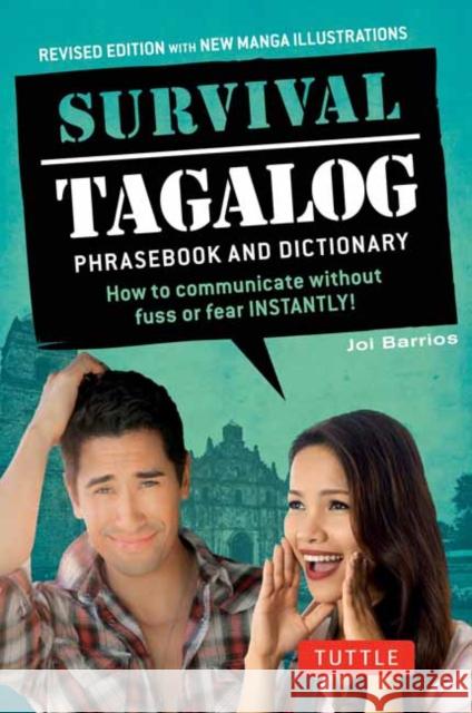 Survival Tagalog Phrasebook & Dictionary: How to Communicate Without Fuss or Fear Instantly! Joi Barrios 9780804845595 Tuttle Publishing