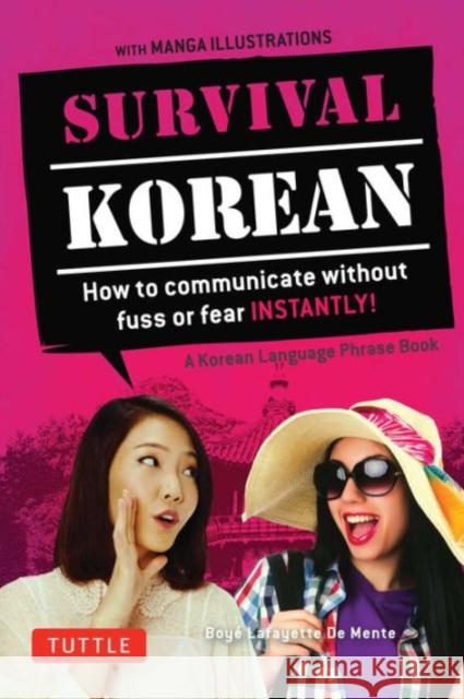 Survival Korean Phrasebook & Dictionary: How to Communicate Without Fuss or Fear Instantly! (Korean Phrasebook & Dictionary) Boye Lafayette D Woojoo Kim 9780804845618 Tuttle Publishing