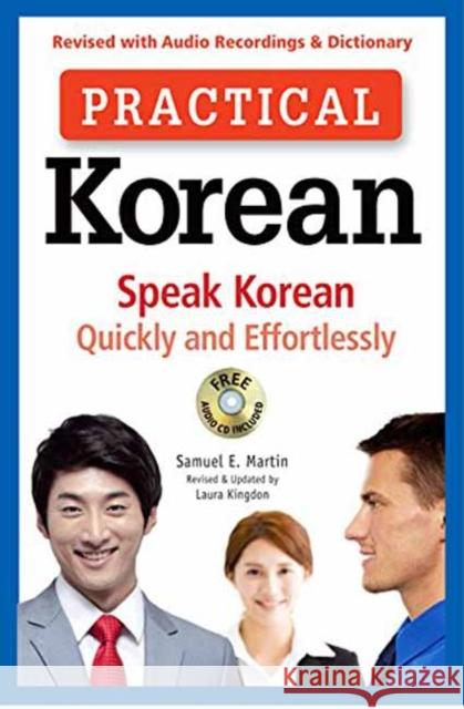 Practical Korean: Speak Korean Quickly and Effortlessly (Revised with Audio Recordings & Dictionary) Samuel E. Martin Laura Kingdon 9780804847223 Tuttle Publishing