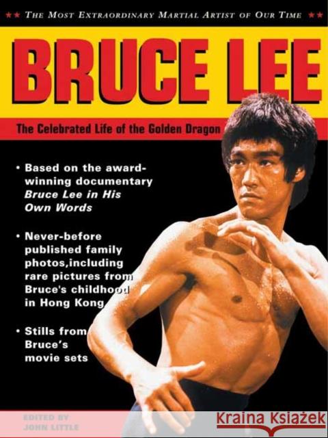 Bruce Lee: The Celebrated Life of the Golden Dragon John Little Linda Lee Cadwell Shannon Lee 9780804847810 Tuttle Publishing