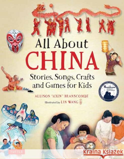 All about China: Stories, Songs, Crafts and Games for Kids Allison Branscombe Lin Wang 9780804848497 Tuttle Publishing